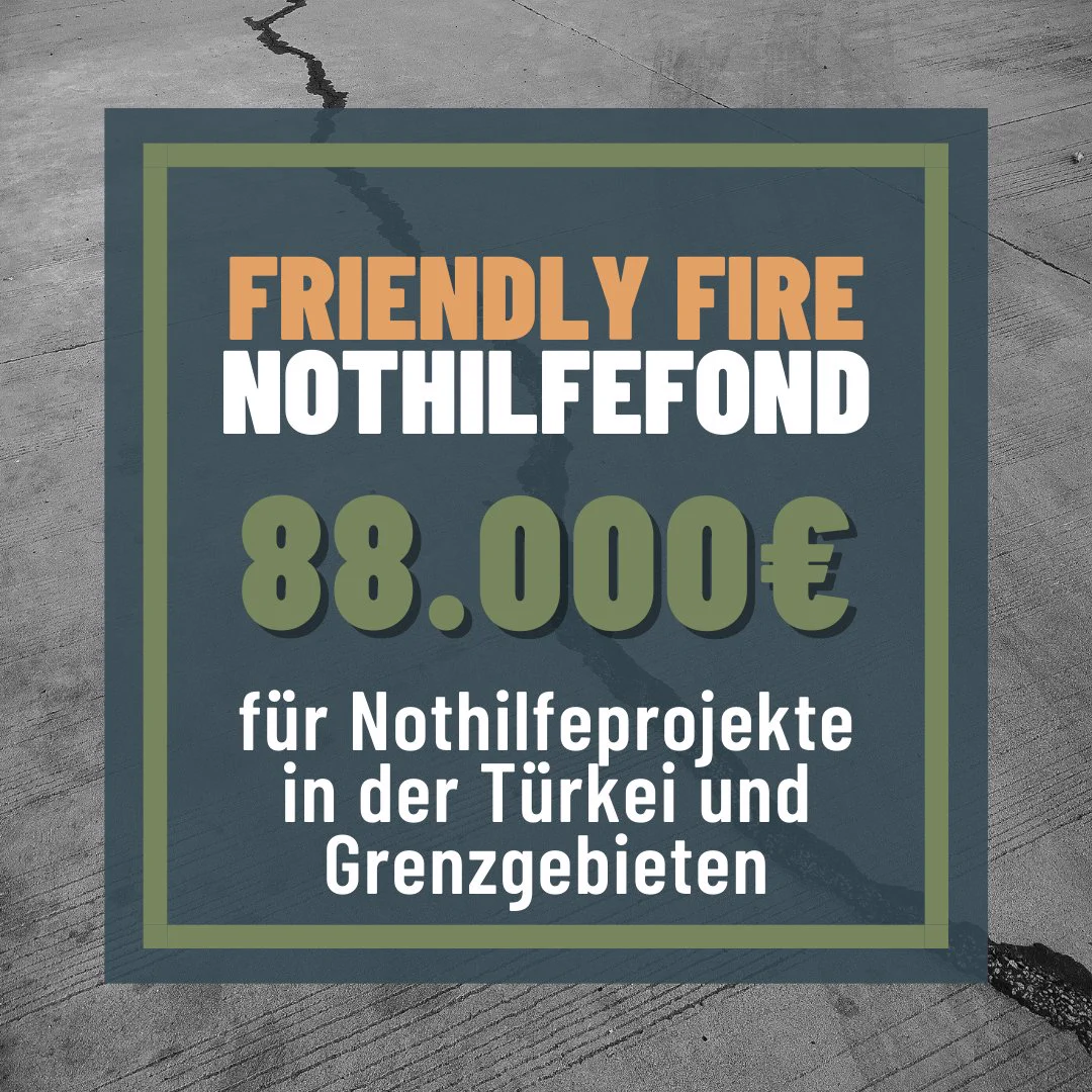 Grafik mit Text "Friendly Fire Nothilfefond - 88000€ für Nothilfeprojekte in der Türkei und Grenzgebieten