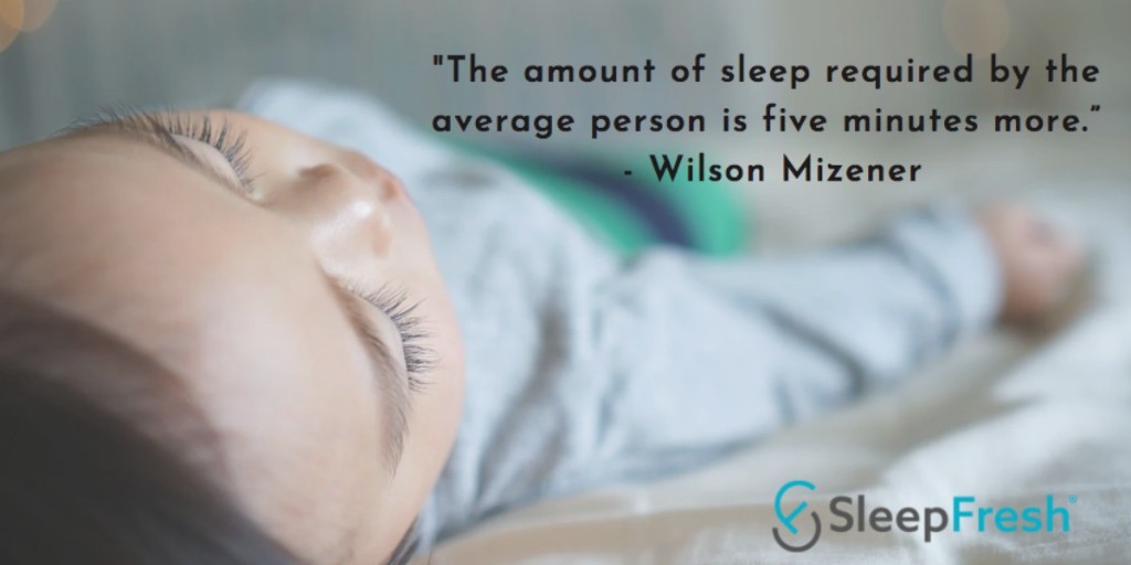 'The amount of sleep required by the average person is five minutes more.' 💤 - Wilson Mizener #SleepFreshBed #sleepmore #snooze #sleepin #fivemoreminutes #sleep