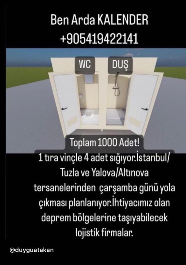 Antakyadakiler için çok çalışmamız lazım. WC ve duş kabini üretiyorlarmış. Çarşamba hazırmış. Deprem bölgelerine taşıyabilecek lojistik firmalarına ihtiyaç var.