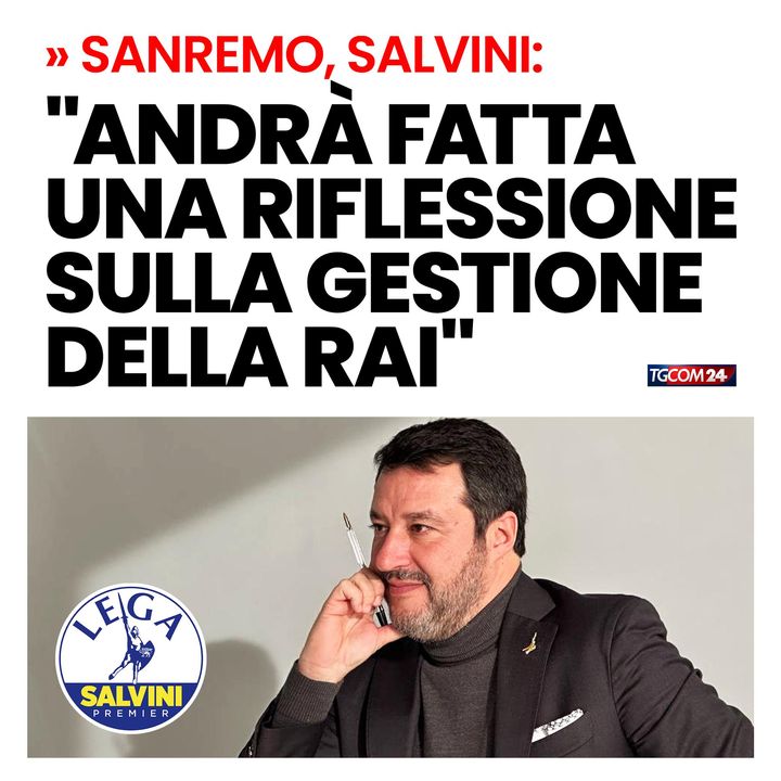 LegaSalvini's tweet photo. 🔵 Sanremo, Salvini: "Andrà fatta una riflessione sulla gestione della Rai" https://t.co/2h3TxXxQKc
