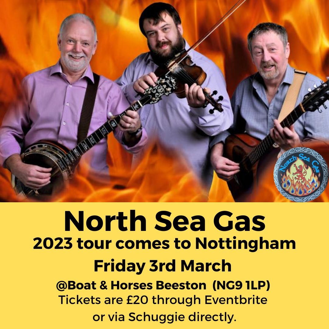 North Sea Gas 2023 Tour📅

***Tickets are now available***⁠
⁠
👇🏼 👇🏼 👇🏼 Link here👇🏼 👇🏼 👇🏼 

eventbrite.co.uk/e/439157440727
⁠
Looking forward to a great night. Come along and enjoy!

#Nottinghamgigs #Nottinghamlivemusic
#Nottinghamshirelivemusic  #Scottishfolk #Scottishfolkmusic