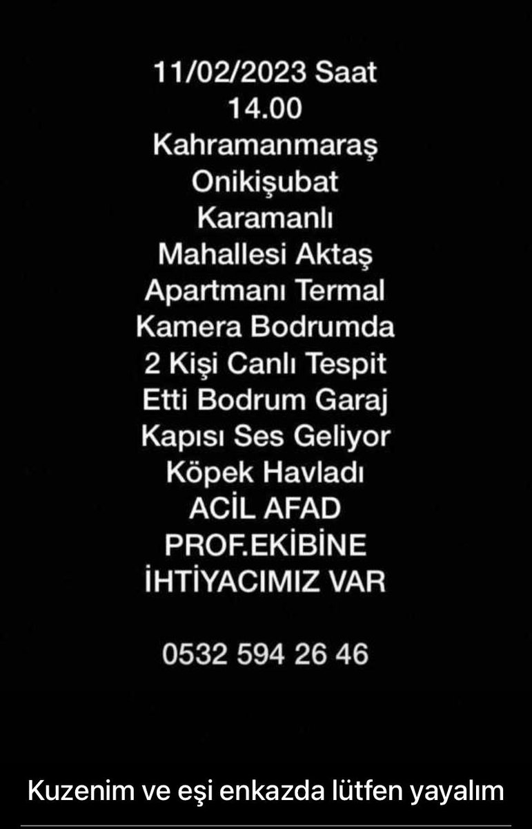 Bir umut var, acele edin!

Canlı olabilir, profesyonel ekip eksik!!!
<a href="/buyuksehirkm/">Kahramanmaraş Büyükşehir</a>

<a href="/TCkahramanmaras/">Kahramanmaraş Valiliği</a>
"4 gündür ses gelmesine rağmen bir türlü ekipleri gelmedi sesimizi duyurmadık"