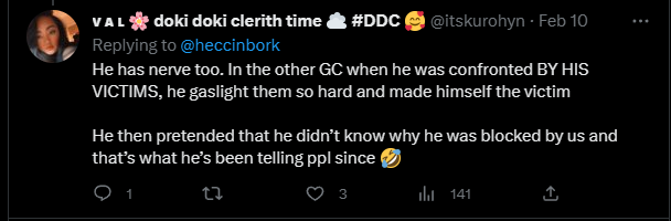 Im sorry to say, but I have not been part of any GC since March 14, 2021 when I left my one and only GC I created. Nor did I ever create any new once after this. The scenario you describe here is not about me. Nor have I created other accuonts after june 2021. <a href="/itskurohyn/">ᴠ ᴀ ʟ 🌸 power of rebirth ☁️ #DDC🥰</a>