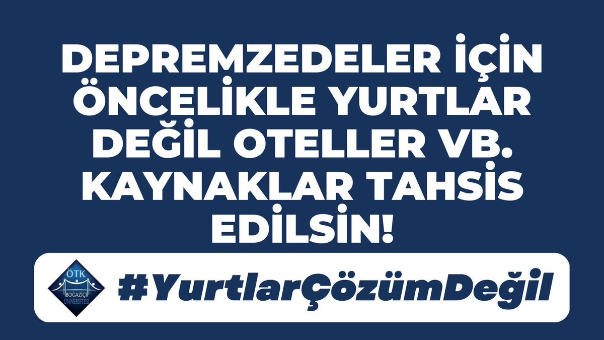 Depremzedeler için öncelikli olarak yurtlar değil; oteller, boş evler vb. kaynaklar tahsis edilsin! #YurtlarÇözümDeğil