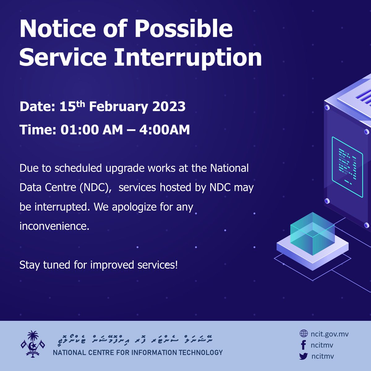 mdsgovmv's tweet photo. Attention all @NCITmv users!
Services hosted at the National Data Centre may experience interruptions on 15th Feb, 1am-4am due to ongoing scheduled upgrade works. We apologize for the inconvenience. Stay tuned for a better experience!
#NCITmvย #ServiceUpgrade https://t.co/j1yrZoJVQ0