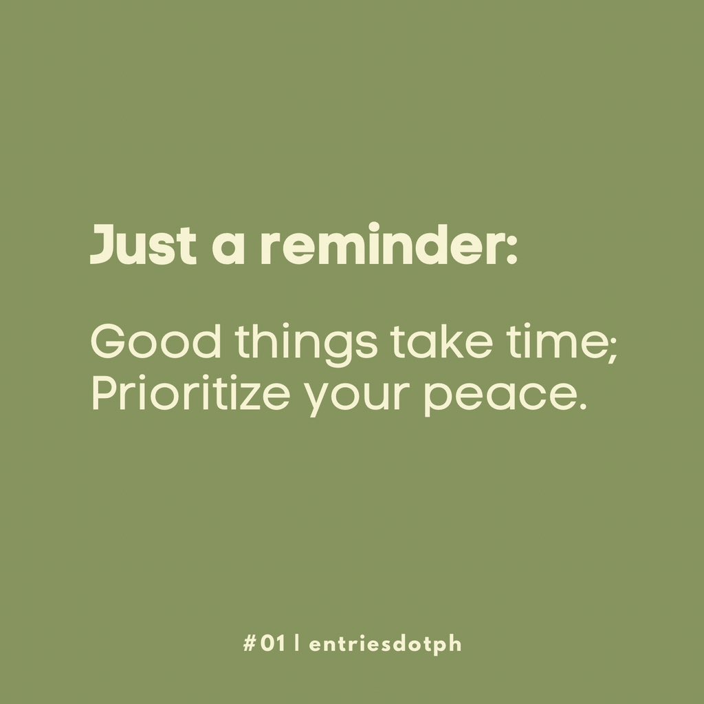 You do not have to rush, kalma lang 😌

#EntriesPH