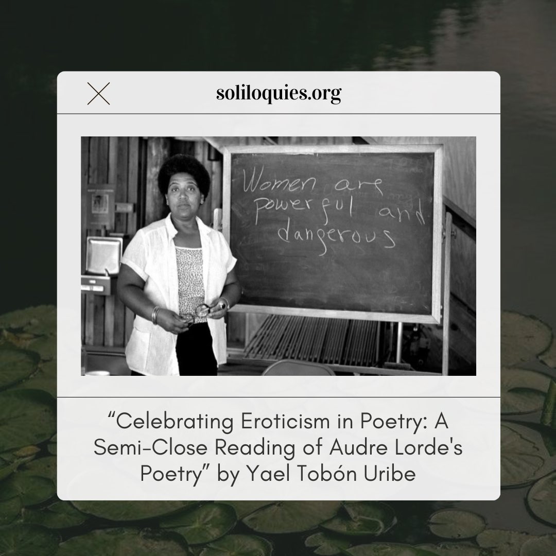 _Soliloquies's tweet photo. Through a semi-close reading of Audre Lorde’s “Recreation”, Yael Tobón Uribe explores the erotic as a source of power for the creative process and an act of resistance against oppressive forces. 

Visit our website for the full article! https://t.co/2Oyk2RPqNa https://t.co/CBLRlBnrLS