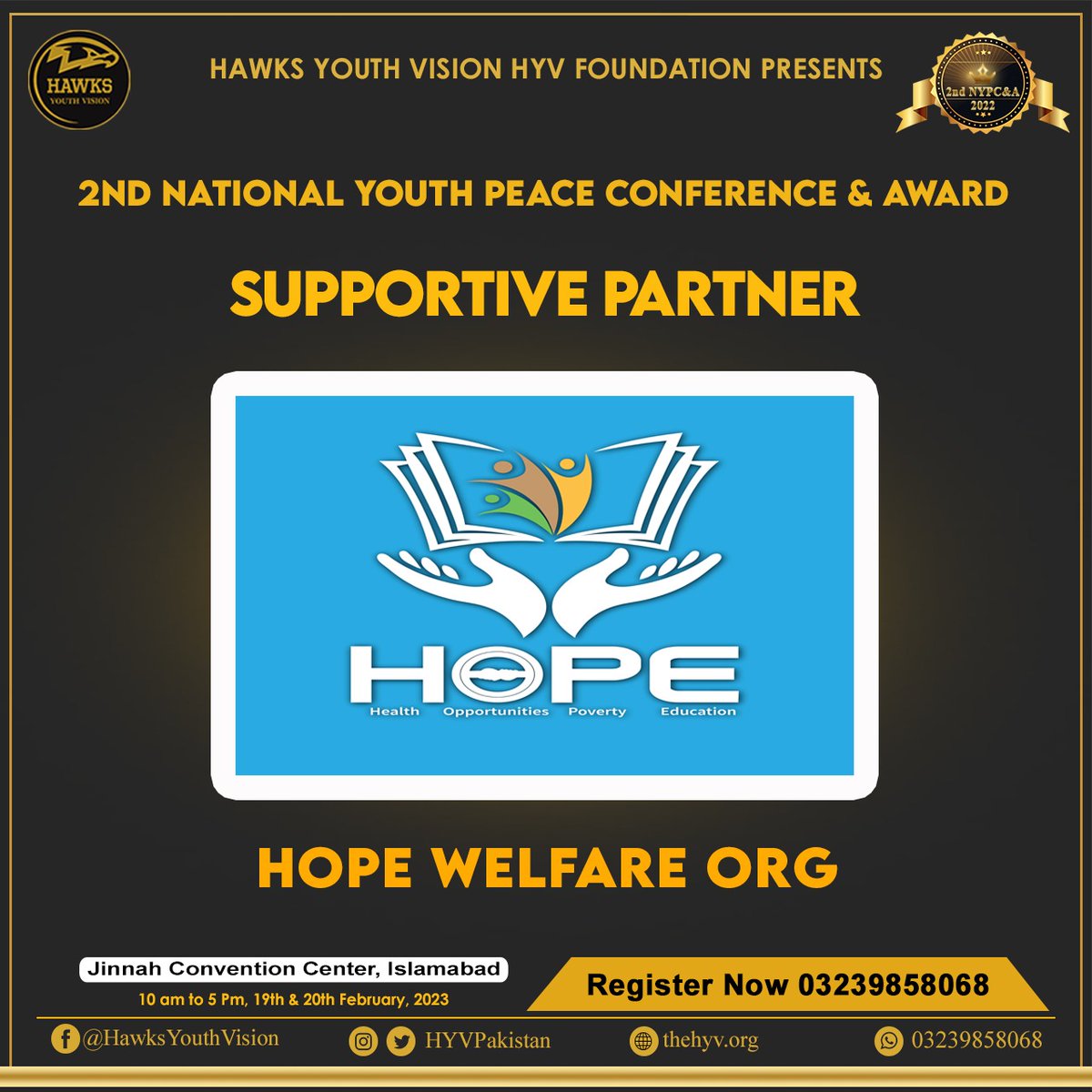 HYVPakistan's tweet photo. We are immensely pleased to announce "HOPE WELFARE ORG" is the Supportive Partner of "2nd National Youth Peace Conference and Award 2022"
Hawks Youth Vision HYV Foundation going to organize 2nd National Youth Peace Conference and Award 2022 at *Jinnah Convention Islamabad* https://t.co/9qtI6el6yv