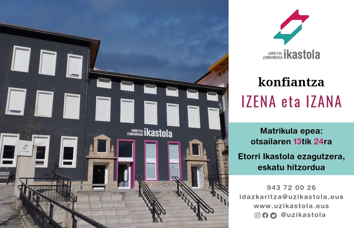 Ikastola. Konfiantza. Izena eta izana.

Zatoz Ikastolara!

📅Matrikula epea otsailaren 13tik 24ra

Jarri gurekin harremanetan
☎️ 943 72 00 26
💻idazkaritza@uzikastola.eus

#guikastola