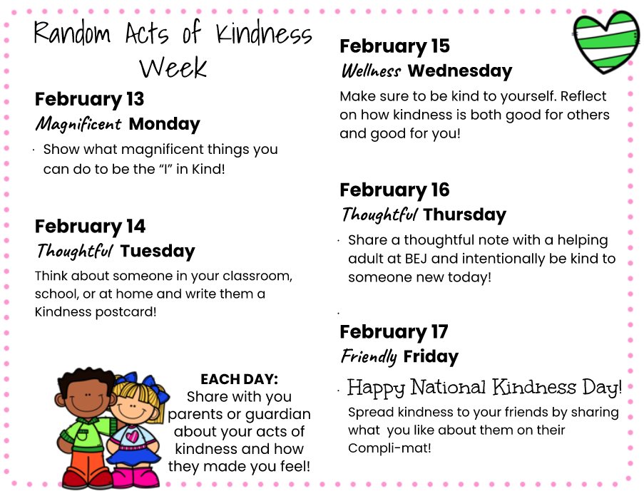This week is Random Acts of Kindness Week at BEJ! Check out what activities we will be doing each day to cultivate a culture of kindness in our building and our community. See you tomorrow!