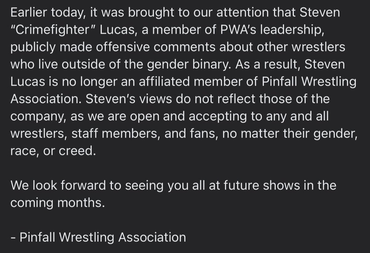 PWASpringfield's tweet photo. We do not support the slander or discrimination of any wrestler, staff member, or fan, regardless of their race, creed, or gender. 

Steven Lucas is no longer an affiliated member of PWA. Full statement below. https://t.co/qxCqkbBjIa