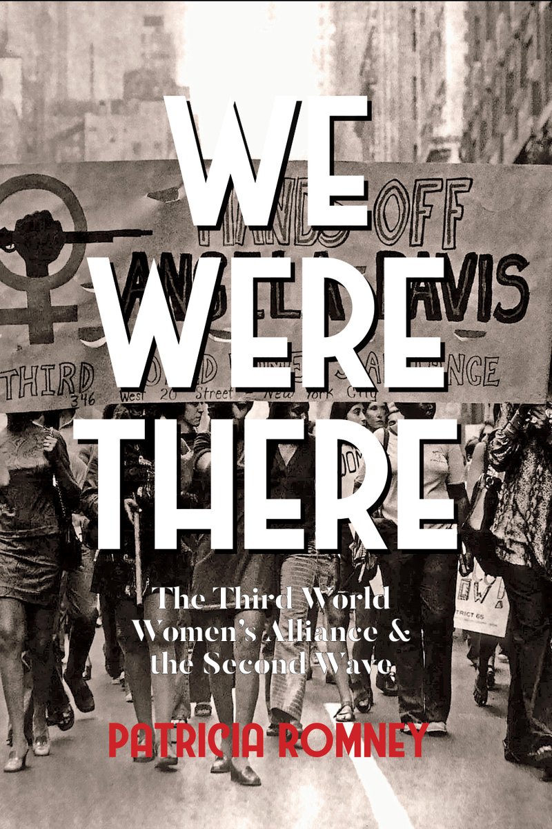 Today for #CiteBlackWomenSunday, we're reading We Were There (2021) by Patricia Romney (@DrPatRomney), a former member of the Third World Women's Alliance (1968-1980). It is a dynamic history of the TWWA, and its vital impact on intersectional feminist activism in the 1970s.