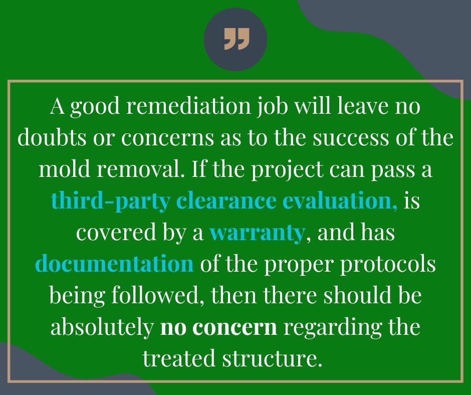 We get asked frequently if you can ever really trust if the mold is truly gone. The answer is yes!