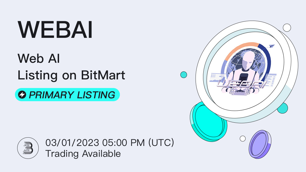 BitMartExchange's tweet photo. 🤩#BitMart is thrilled to announce the exclusive primary listing of @WebAIofficial 

💰Trading pair: $WEBAI/USDT
💎Deposit feature: 02/27/2023 05PM (UTC)
💎Trade feature: 03/01/2023 05PM (UTC)

👉See details: https://t.co/PNsMZVzdFe https://t.co/wbzFVNfbus