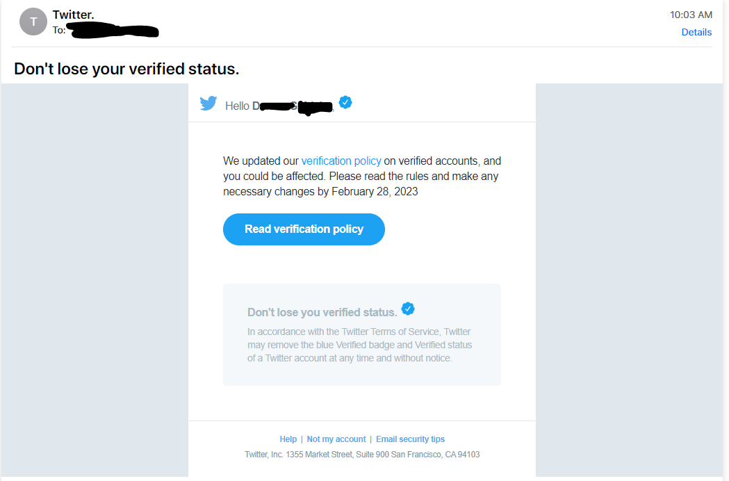 More spam/scam emails. This one is pretty good but there are still a few warning signs: 1) Full Stop at the end of Twitter. 2) Still scammers use you instead of your, you'd think they'd have worked this out by now. Smart focus on verified users who think it's going away.