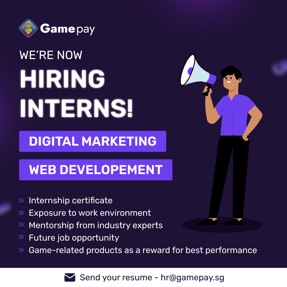 Gamepay is currently hiring interns for both Web Developer and Digital marketing executive positions.

Don't miss out on this fantastic opportunity! Apply now hr@gamepay.sg
hurry up --> gamepay.sg