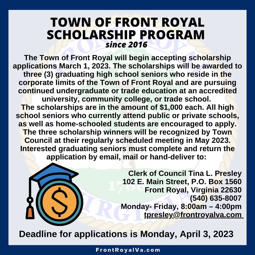 The Town of Front Royal will begin accepting scholarship applications March 1, 2023. The scholarships will be awarded to three (3) graduating high school seniors who reside in the corporate limits of the Town of Front Royal. For more information see attached graphic: