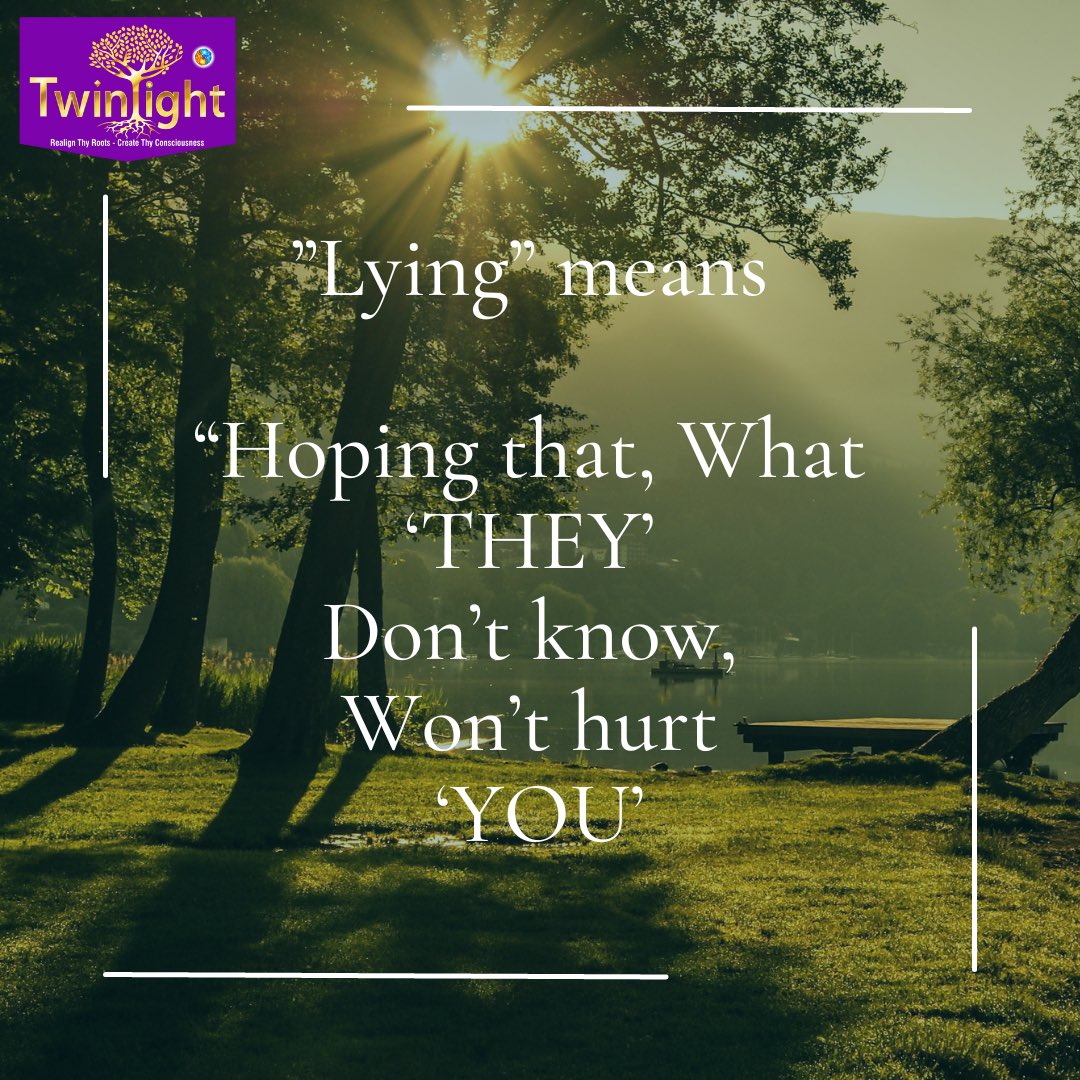 Do you lie often?

#lying
#betruthful
#itsaboutyou
#powerfulthoughts
#regainlostartofthinking
#twinlightconsultants