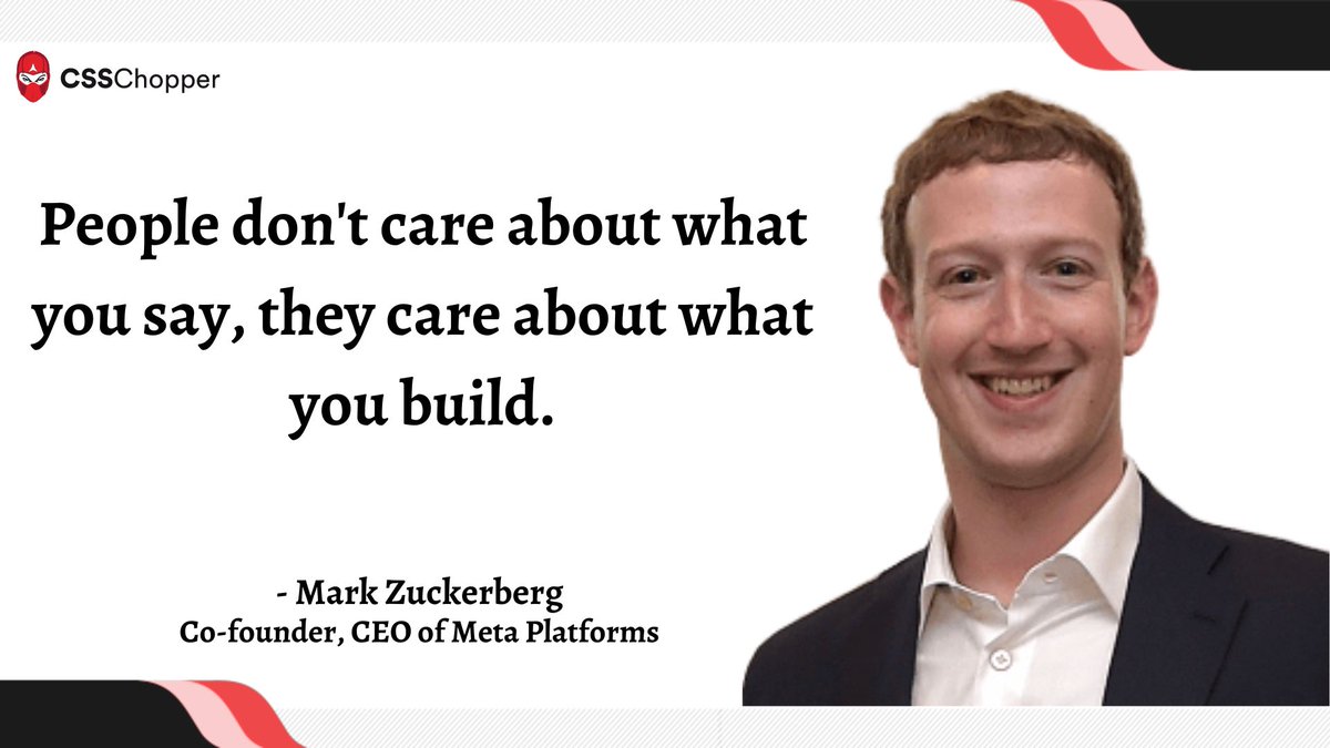 CSSCHOPPER's tweet image. People don't care about what you say, they care about what you build. - Mark Zuckerberg, Co-founder, CEO of Meta Platforms
#CSSChopper #YourTechnologyPartner #MondayMotivation