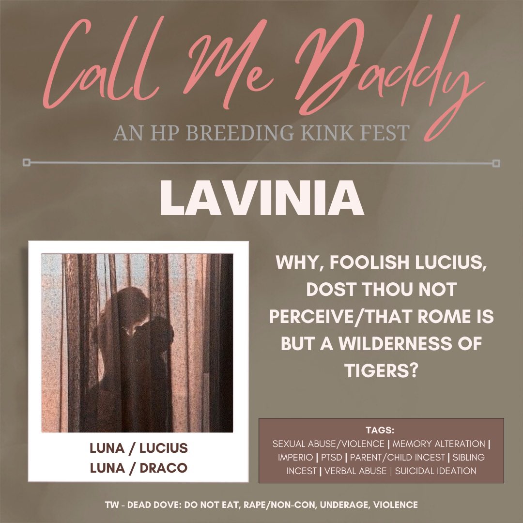 February 27 — Reveal day 13

✨ lavinia ✨

TW: Dead Dove: Do Not Eat, Rape/Non-con, Underage, Graphic depictions of violence 

Pairing: Luna/Lucius, Luna/Draco
Words: 8,460

🔗 archiveofourown.org/works/45139729
