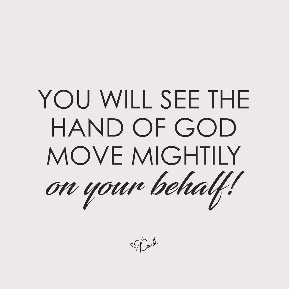 You will see the hand of God move mightily on your behalf!