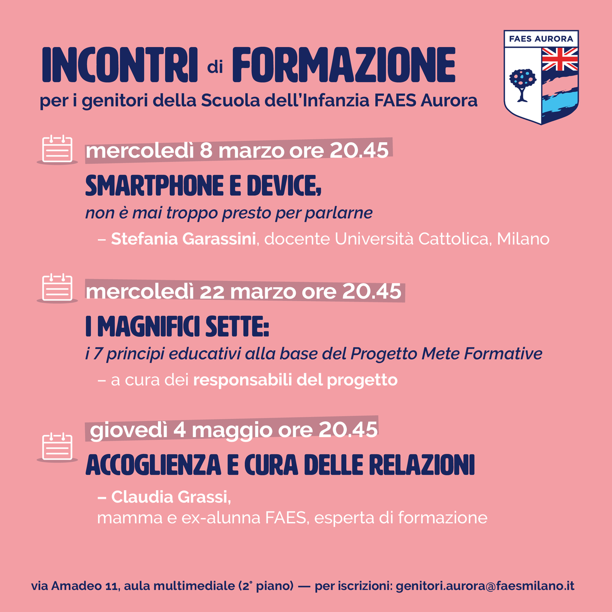 Scuole FAES Scuola Aurora 
Incontri di formazione per i genitori della 
Scuola dell'Infanzia 
📱💻Smartphone e Device 
con Stefania Garassini 
📅mercoledì 8 marzo 
⏰ore 20,45 
📍via Amadeo, 11 (aula multimediale)