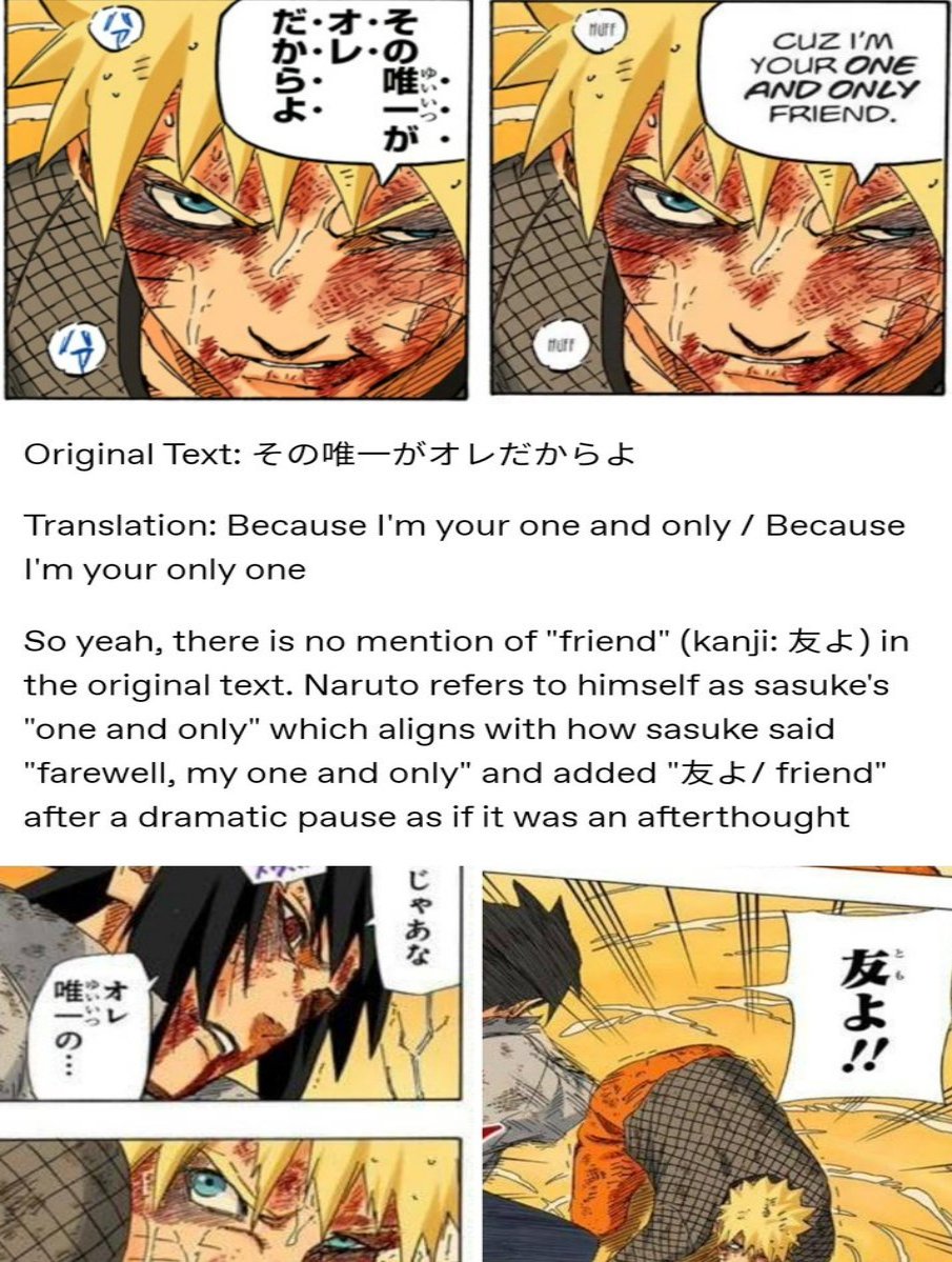 so in the original text, naruto refers to himself as "sasuke's one and only" and the "friend" part was just added by viz in the english translation..... interesting
