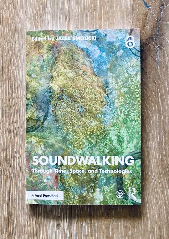 Exciting post this morning! So happy to have contributed to this carefully edited book by @jaceksmolicki on Soundwalking. Looking forward to reading the rest of the chapters by @elenabiserna @natuaural @gasciaouzounian @Tim4Shaw @icanhearpaola and more whose work inspires my own/