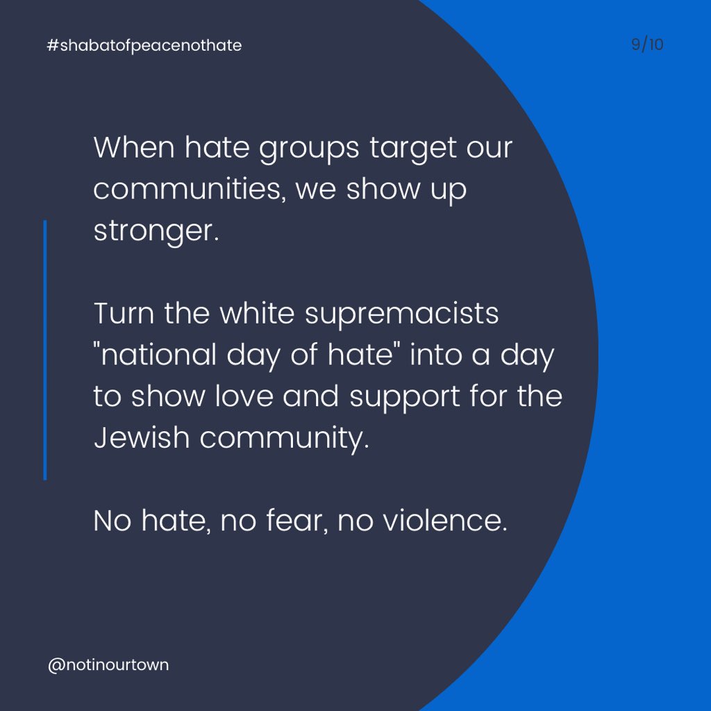 When hate groups target our communities, we show up stronger.  Turn the white supremacists "national day of hate" into a day to show love and support for the Jewish community. No hate, no fear, no violence. #ShabbatOfPeaceNotHate