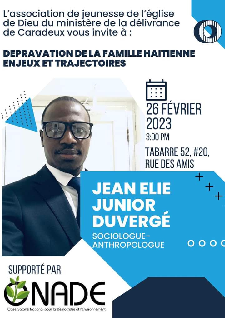 L'ONADE vous invite à la grande conférence autour du thème : « Dépravation de la famille haïtienne : enjeux et trajectoires ». <a href="/DuvergeElie/">Duvergé Jean Elie Junior</a>

Rejoignez-nous!
