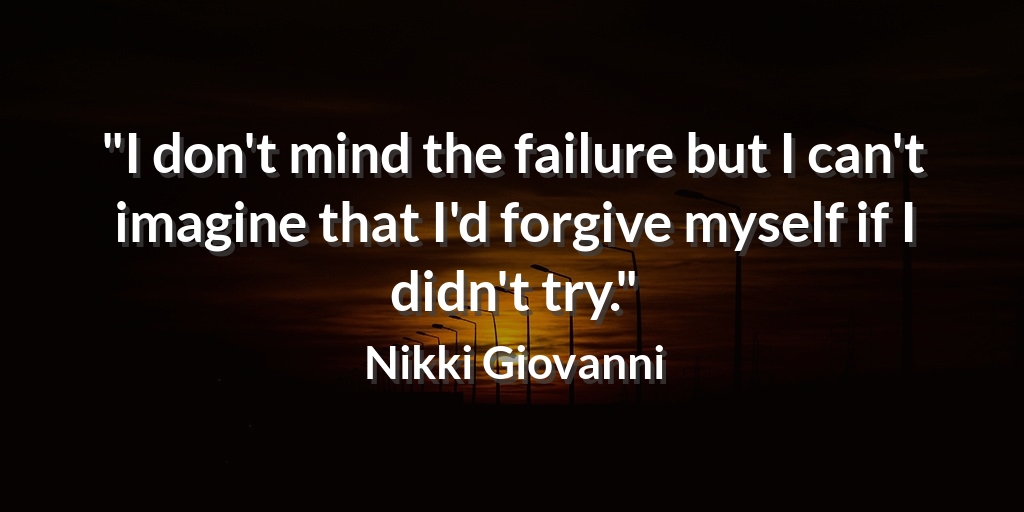 miraclegrids's tweet photo. "I don't mind the failure but I can't imagine that I'd forgive myself if I didn't try." Nikki Giovanni #DreamQuote https://t.co/gJw1MmY0Z2