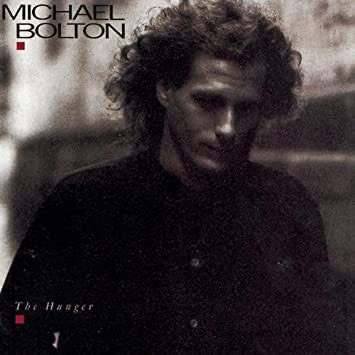 Happy Birthday Michael Bolton                        The Hunger             