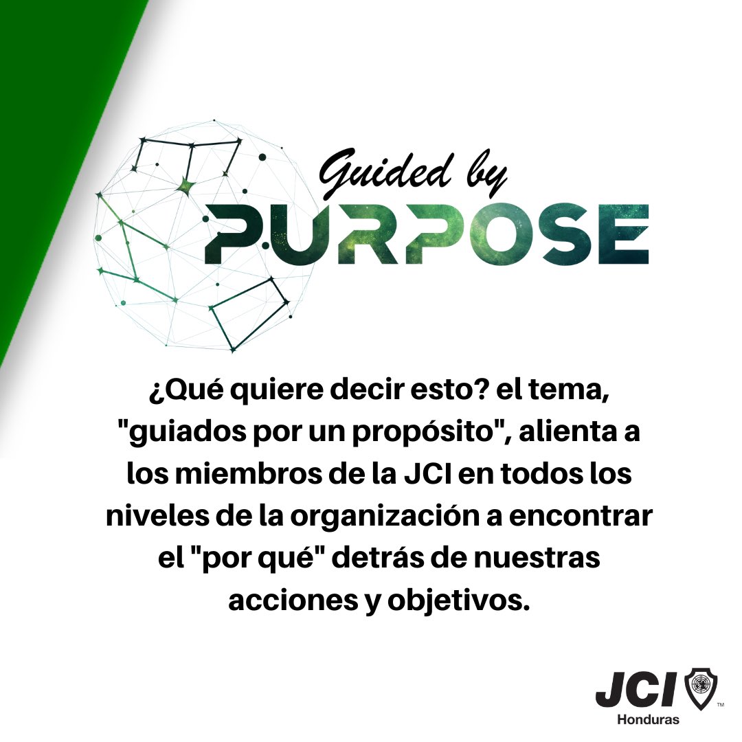 ¿Qué quiere decir esto? el tema, "guiados por un propósito", alienta a los miembros de la JCI en todos los niveles de la organización a encontrar el "por qué" detrás de nuestras acciones y objetivos.