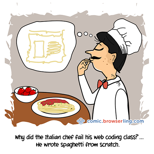 ProgrammerJokez's tweet photo. Why did the Italian chef fail his web coding class?... Because he wrote spaghetti from scratch. #italy #italian #chef #coding #programming #codingclass #programmingclass #spaghetti #goto Original: https://t.co/h5ERidT0k6 - geek joke by @browserling. #devhumor #programmerhumor https://t.co/uXBt7zgS0O