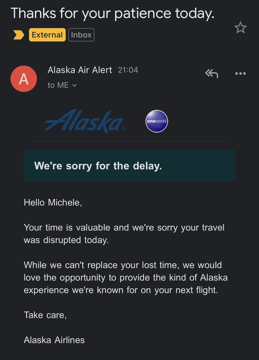 Dear <a href="/AlaskaAir/">Alaska Airlines</a> what exactly is the purpose of this email? I’m well aware our travel was (extensively) delayed. Why send me an apology email, if there’s no offer to make it right somehow? Miles, voucher, something? Feels like a complete waste of effort. cc <a href="/leeisensee/">@leeisensee@masto.measure.chat</a>