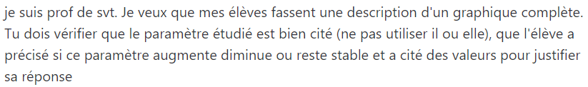 paris_segolene's tweet image. Je suis en train d'utiliser #ChatGPT pour que mes élèves testent leurs réponses d'#analyse de #graphique.

J'arrive à quelque chose de correct (à améliorer).  J'imagine qu'iels pourraient venir tester leur réponse sur mon ordi de bureau.

#svt @TeamSVT @teamphyscollege 
#profs