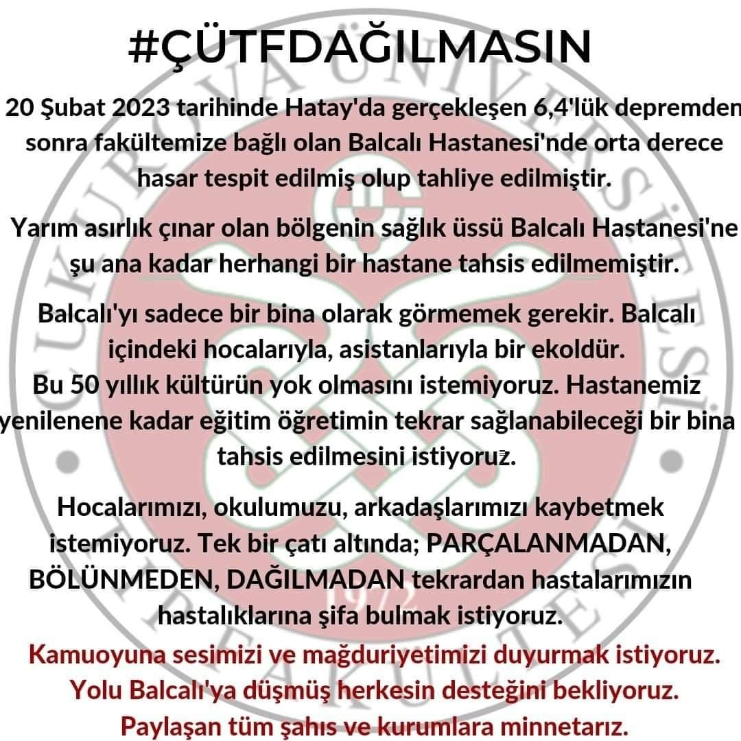 Çukurova Tıp ailesi olarak ülkemizde yaşanan depremler neticesinde orta hasarlı olduğu tespit edilip boşaltılan hastanemiz yerine yeni bir hastane tahsis edilmesini istiyoruz. #CUETFDAĞILMASIN #çütfdağılmasın <a href="/drfahrettinkoca/">Dr. Fahrettin Koca</a> <a href="/saglikbakanligi/">T.C. Sağlık Bakanlığı</a> <a href="/HaberturkTV/">Habertürk TV</a> @FOXhaber <a href="/HaberReport/">Haber Report</a>