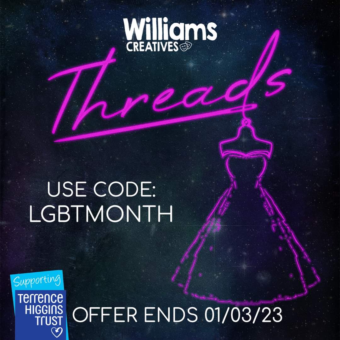 As we reach the end of LGBT month, we want to celebrate with a special discount for 'Threads' at Sue Townsend Theatre from 6th to 8th July 2023.

Simply click the link below for automatic discount or use the code 'LGBTMONTH'. Offer ends 01/03/23

ticketor.com/williamscreati…