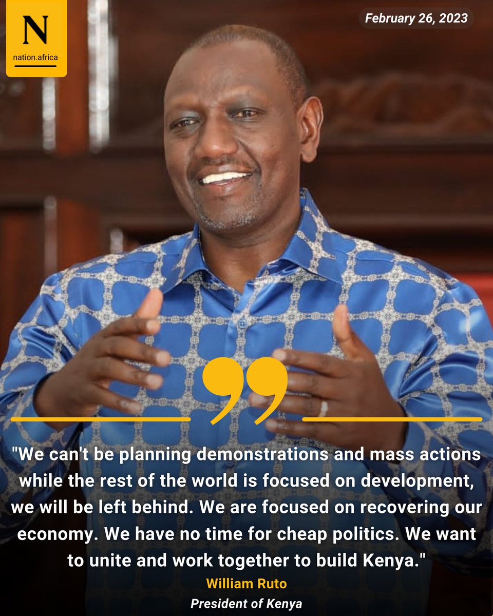 NationAfrica's tweet photo. We can't be planning demonstrations and mass actions while the rest of the world is focused on development, we will be left behind. We are focused on recovering our economy. We have no time for cheap politics ~ President William Ruto https://t.co/x8VU304Ian