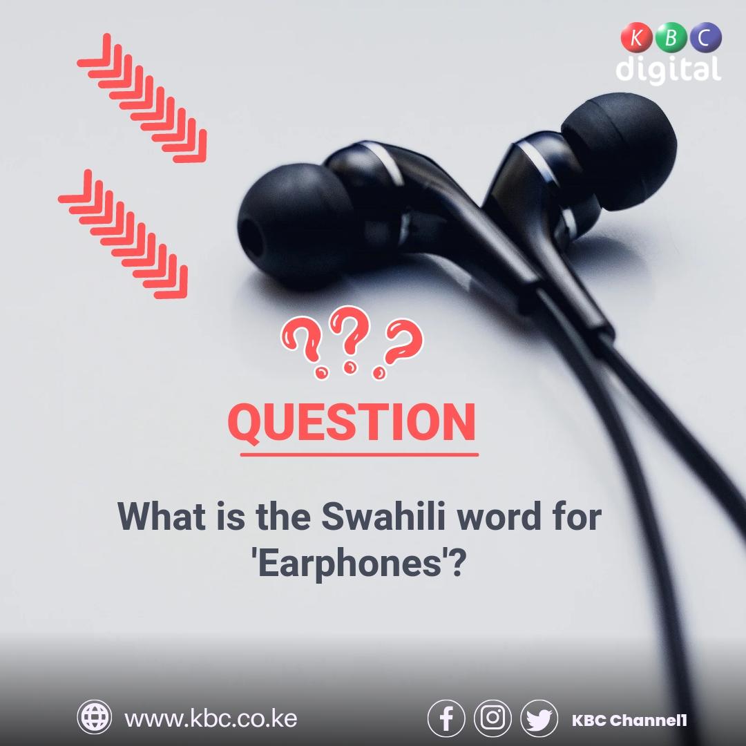 What is the Swahili word for 'Earphones'? Question of the day. #TheGreatKBC ^EM