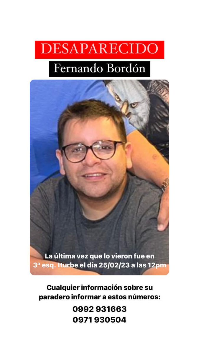 ENCONTREMOS A FERNANDO | 🙏

🔹Fernando Bordón se encuentra desaparecido desde el día de ayer sábado 25 de febrero al mediodía.

🔹Fue visto por última vez en la calle 3ra Proyectada esquina Iturbe de Asunción. 

🔹Info de contacto en el flyer. Favor compartir.