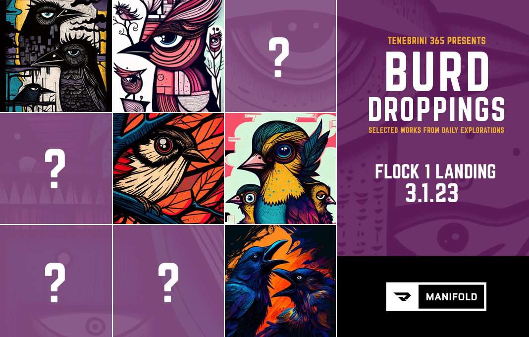 tenebrini's tweet photo. Super excited for my next #T365 24hr. OE on my @manifoldxyz contract. In addition the the monthly PFP I'll have not one but NINE BURD 1/1s dropping into the TENEBRINI ART collection for you to enjoy! 

🐦Landing MARCH 1, 2023.

#T365 #ArtEveryDay https://t.co/QlrG0ExH8N