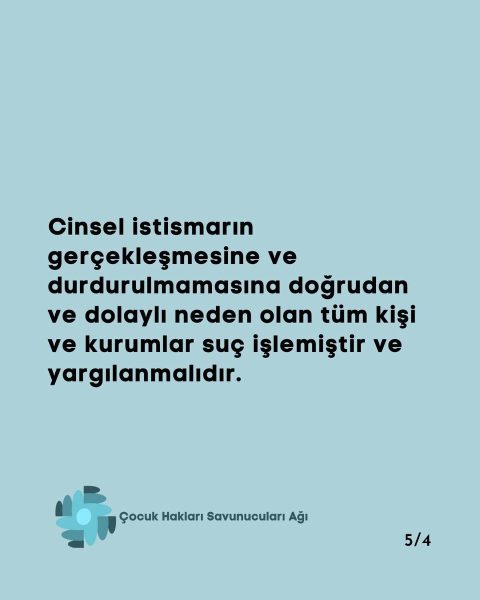 Cinsel istismarın gerçekleşmesine ve durdurulmamasına doğrudan ve dolaylı neden olan tüm kişi ve kurumlar suç işlemiştir ve yargılanmalıdır.
#ÇocuklarİçinAdalet