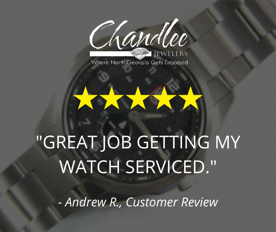 "Great job getting my watch serviced." - Andrew R., Customer Review