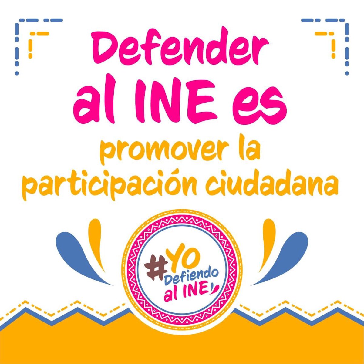 Defender al INE es un una decisión ciudadana #YoDefiendoAlINE y #MiVotoNoSeToca