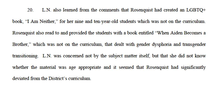 Rosenquist also created an LGBTQ+ book for her 5th grade students which was not on the approved curriculum called “I Am Neither,” and also utilized a book about gender dysphoria and gender transition called “When Aiden Becomes a Brother.”