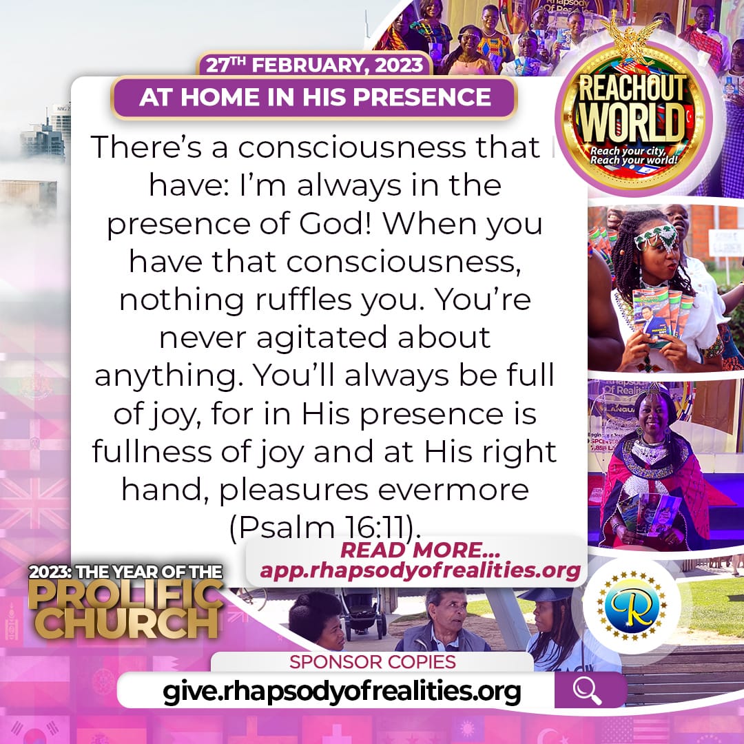 RhapsodyDaily's tweet photo. #ROR 𝐓𝐨𝐝𝐚𝐲! 🤗
🔴 𝐓𝐇𝐄𝐌𝐄: AT HOME IN HIS PRESENCE

🗓️ MONDAY, 27TH FEB. 2023
Be ever more conscious that you’re a God-carrying vessel and you live in His presence every day in the divine environment.
𝑹𝑬𝑨𝑫 𝑴𝑶𝑹𝑬 𝑶𝑵: https://t.co/2FWiHofOgY https://t.co/ksnSZvpZ87