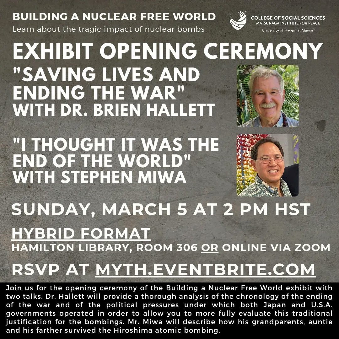 Sun. Mar. 5 at 2 pm
Building A Nuclear Free World Exhibit Opening Event 
Hamilton Library, Room 306/online

"Saving Lives and Ending the War" Dr. Brien Hallett &amp; "I Thought It Was The End Of The World" Stephen Miwa

RSVP myth.eventbrite.com

#MatsunagaInstitute #WhatMovesYou