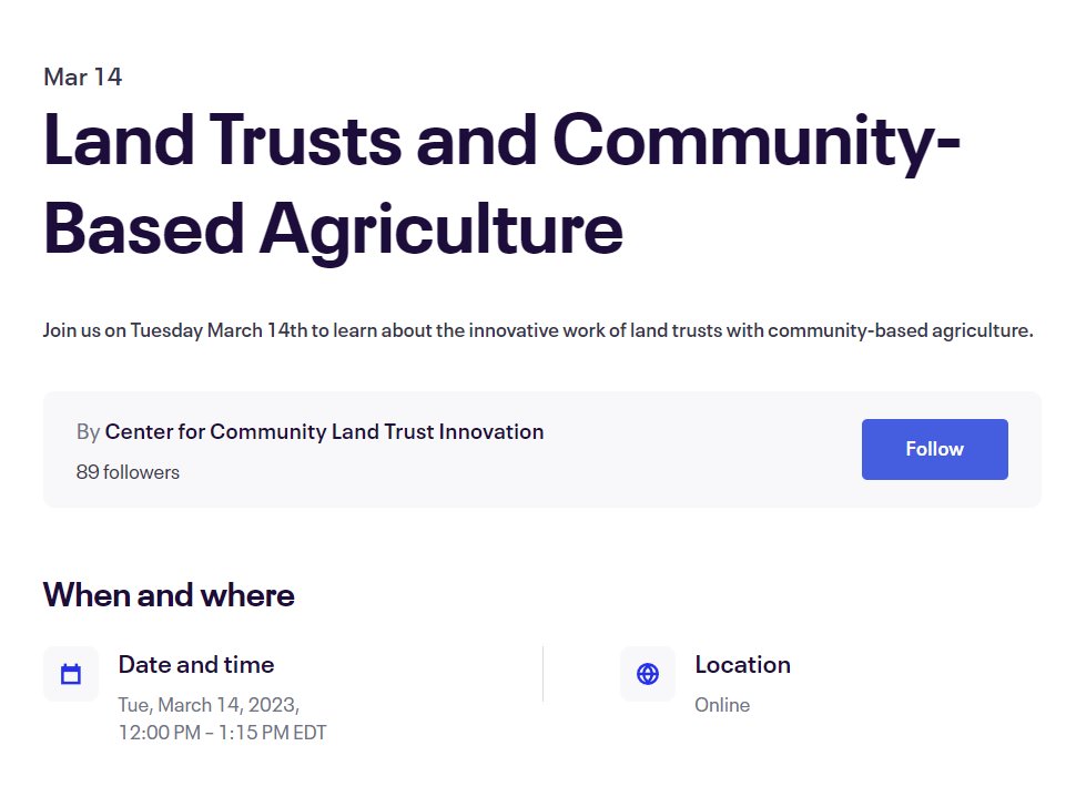 Online event by <a href="/Center4CLTs/">International Center for Community Land Trusts</a> 

Tue, March 14, 2023
12:00 – 13:15 EDT

*Land Trusts and Community-Based Agriculture*

with <a href="/athenslandtrust/">Athens Land Trust</a>, BostonFarms.org, and groundswellconservancy.org

eventbrite.com/e/land-trusts-…