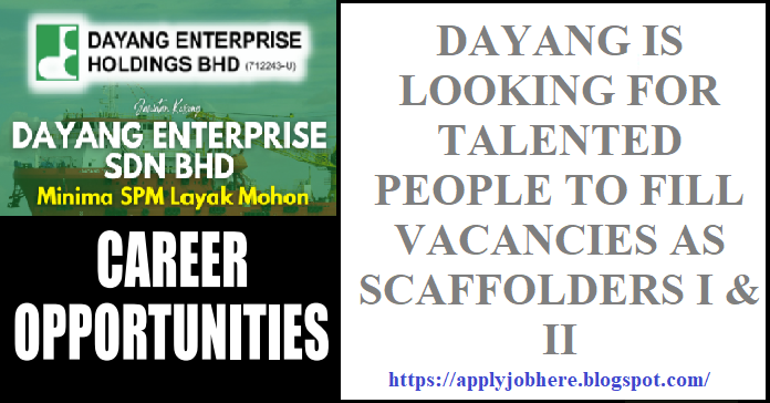 ☎️DAYANG IS LOOKING FOR TALENTED PEOPLE TO FILL VACANCIES AS SCAFFOLDERS I & II - APPLYJOBHERE-GERBANG KERJAYA TERKINI - go.shr.lc/3IxMcrJ via @shareaholic